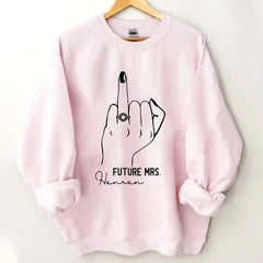 Future Mrs. Sweathirt with Ring Finger - PersonalizedFiancee Sweatshirt - Engagement Gift - Future MrsName Sweathirt - Ring Hand Sweater