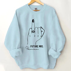 Future Mrs. Sweathirt with Ring Finger - PersonalizedFiancee Sweatshirt - Engagement Gift - Future MrsName Sweathirt - Ring Hand Sweater