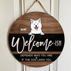 Welcome Ish Hängt davon ab, wer Sie sind und ob die Hunde Sie mögen, Holz- und schwarzer Hintergrund, personalisiertes Türschild für Hunde