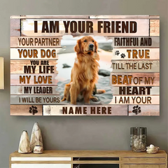 Personalized Dog Canvas - I Am Your Friend Your Partner Your Love, Dog Home Wall Art, Custom Photo & Name, Dog lover Gift