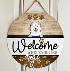 Welcome Hope You Like Dogs, Welcome Door Hanger, Personalized Dog Breeds Door Sign, Housewarming Gift