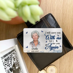 I'll Carry You With Me Til' I See You Again - Memorial Personalized Custom Aluminum Wallet Card - Sympathy Gift, Gift For Family Members